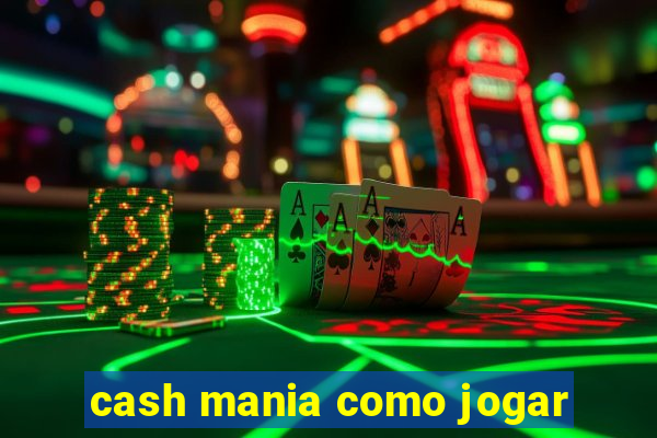 cash mania como jogar