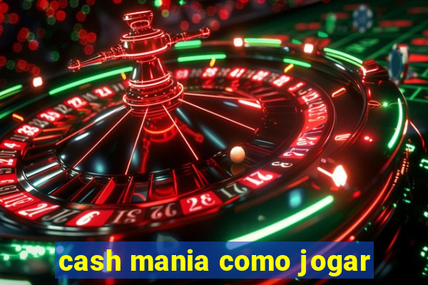 cash mania como jogar