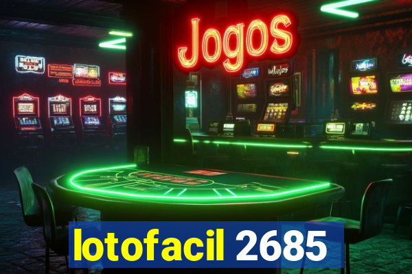 lotofacil 2685