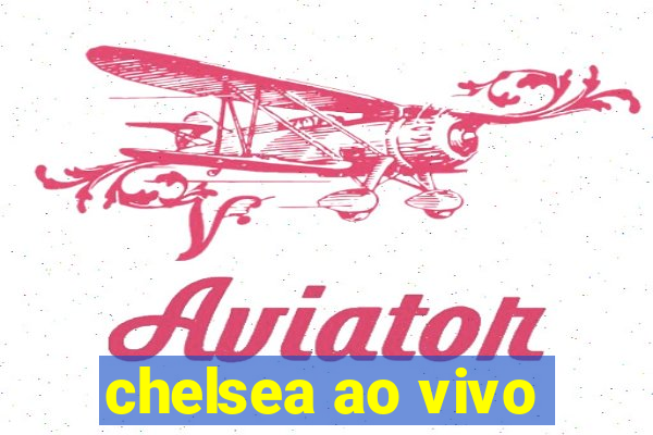 chelsea ao vivo