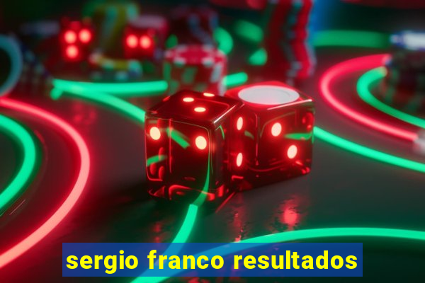 sergio franco resultados