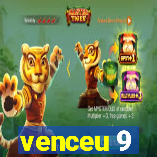 venceu 9