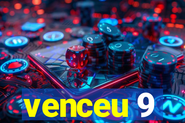 venceu 9