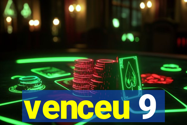 venceu 9