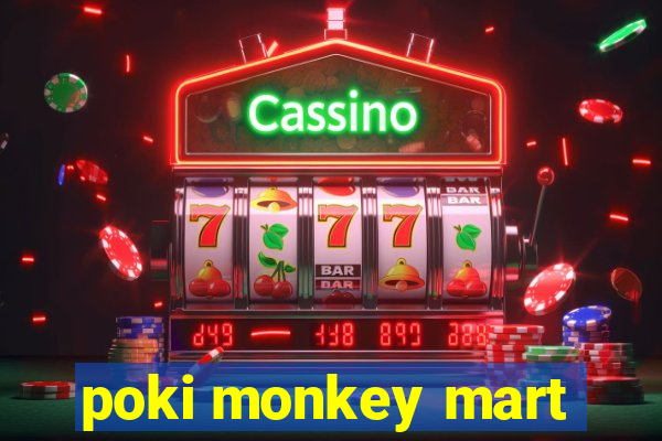 poki monkey mart