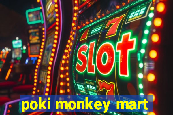 poki monkey mart