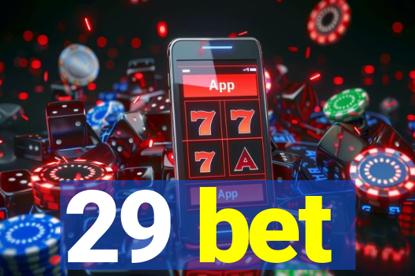 29 bet