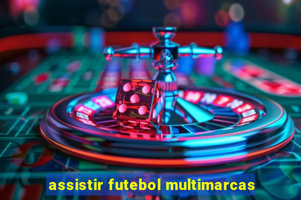 assistir futebol multimarcas