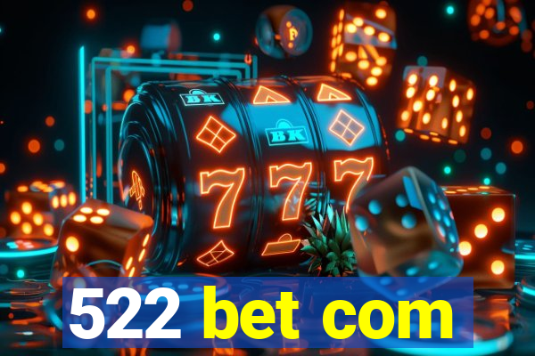 522 bet com