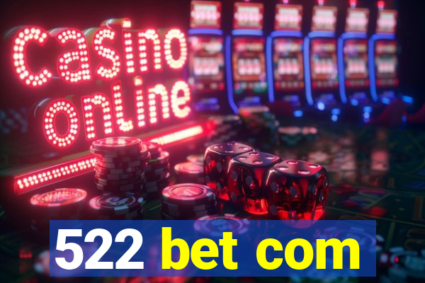 522 bet com