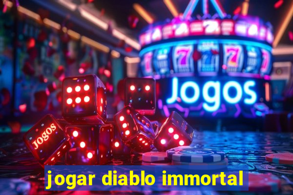 jogar diablo immortal