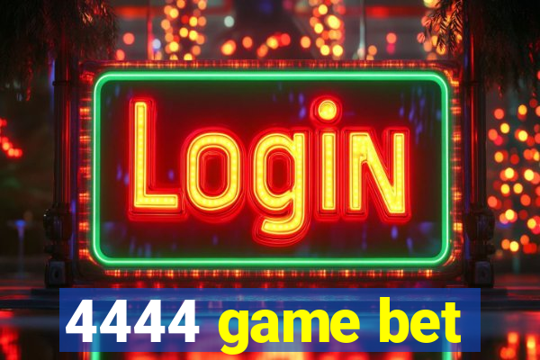 4444 game bet