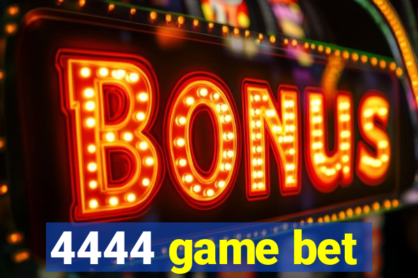 4444 game bet