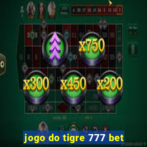 jogo do tigre 777 bet