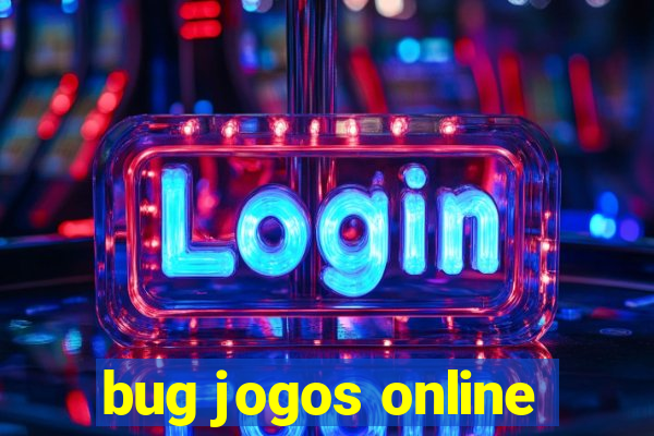 bug jogos online