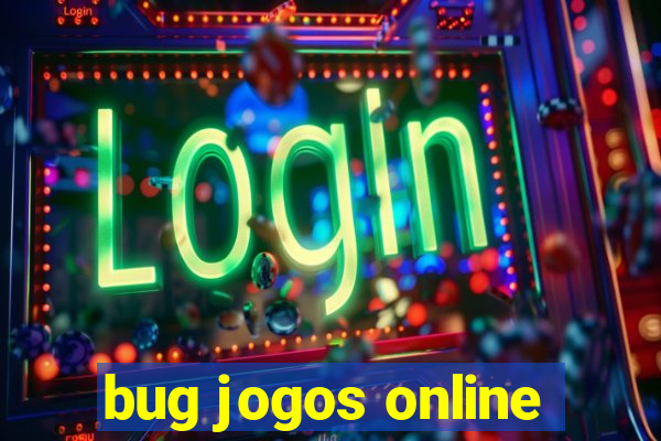 bug jogos online