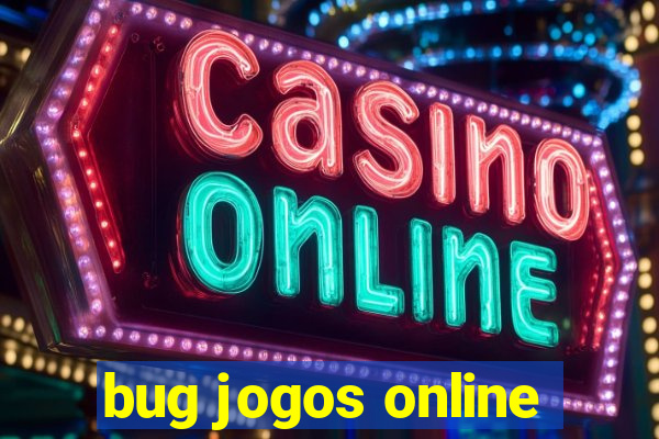 bug jogos online