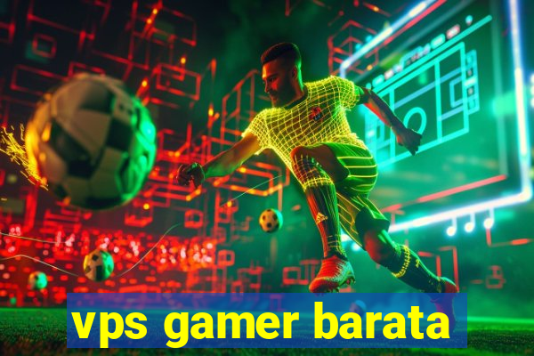 vps gamer barata