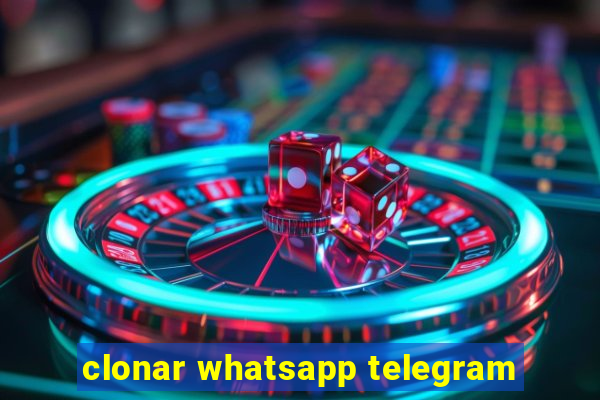 clonar whatsapp telegram