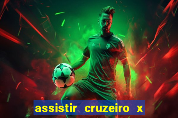 assistir cruzeiro x gremio ao vivo