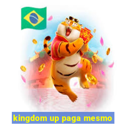 kingdom up paga mesmo