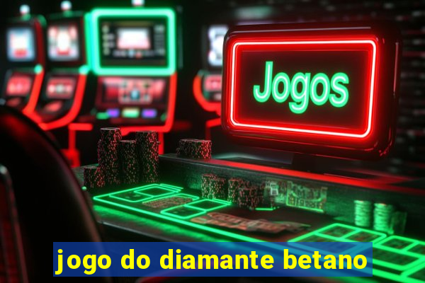 jogo do diamante betano