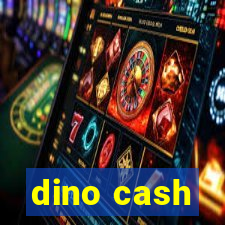 dino cash