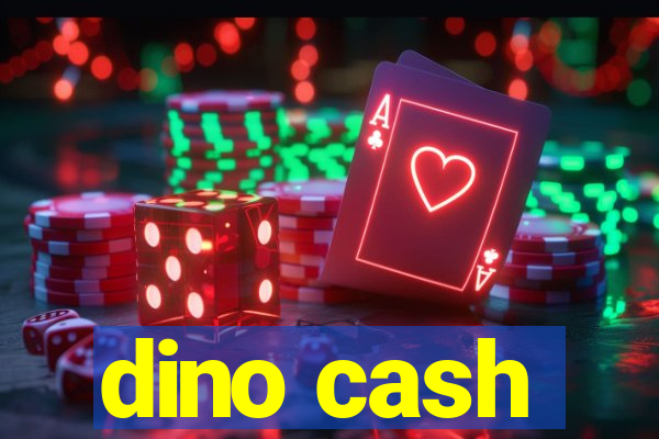 dino cash