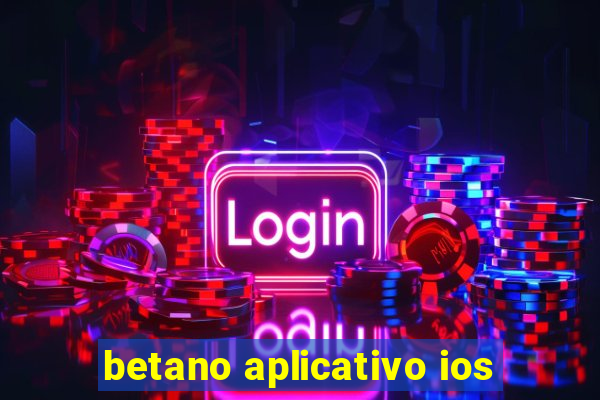 betano aplicativo ios