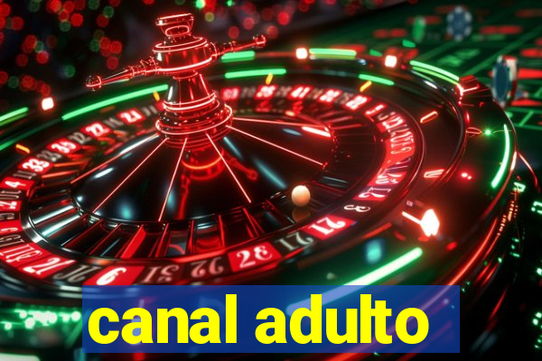 canal adulto