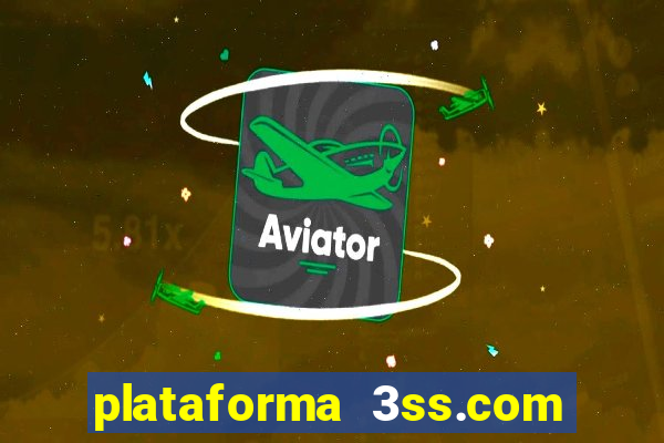 plataforma 3ss.com é confiável