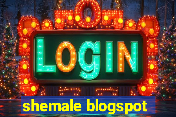 shemale blogspot