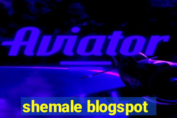 shemale blogspot