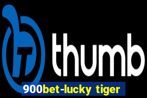 900bet-lucky tiger