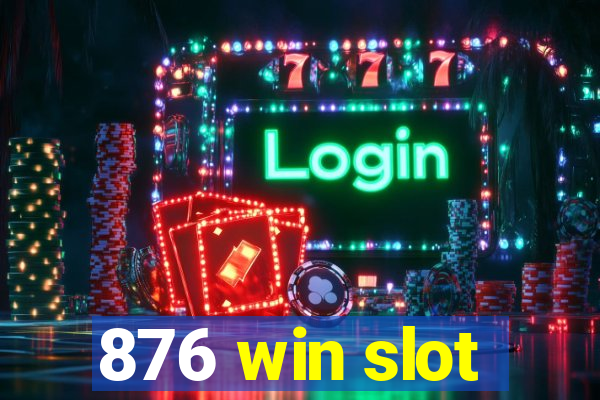 876 win slot