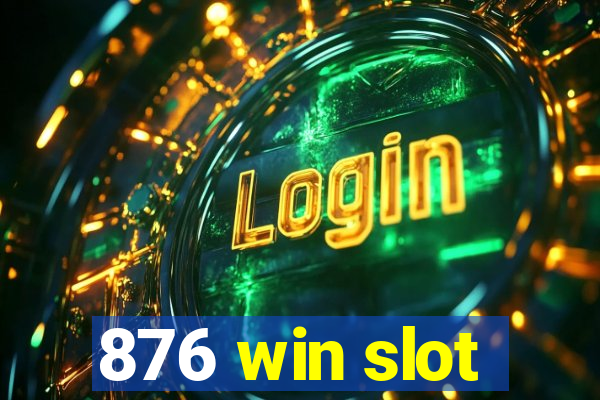 876 win slot