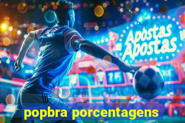 popbra porcentagens