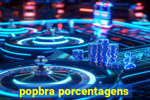 popbra porcentagens