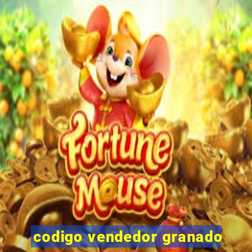 codigo vendedor granado