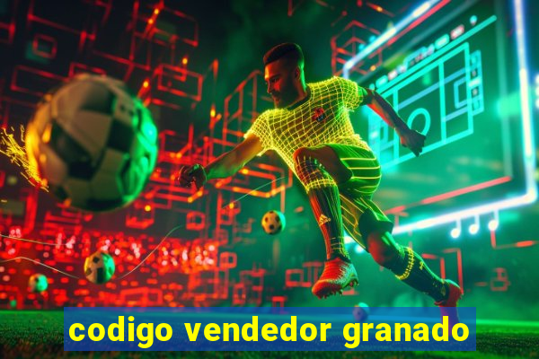 codigo vendedor granado