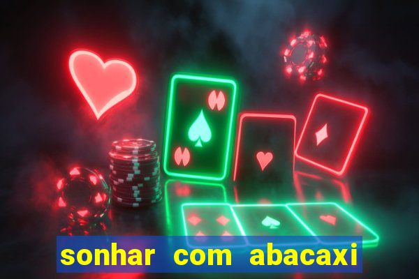 sonhar com abacaxi no jogo do bicho