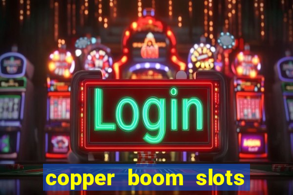 copper boom slots paga mesmo