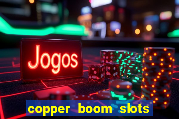 copper boom slots paga mesmo