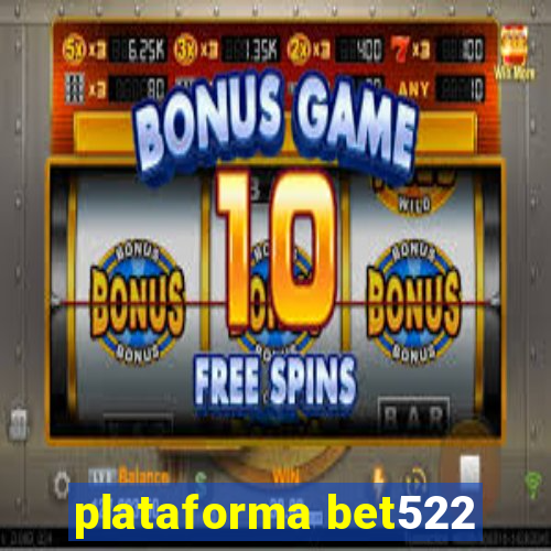 plataforma bet522