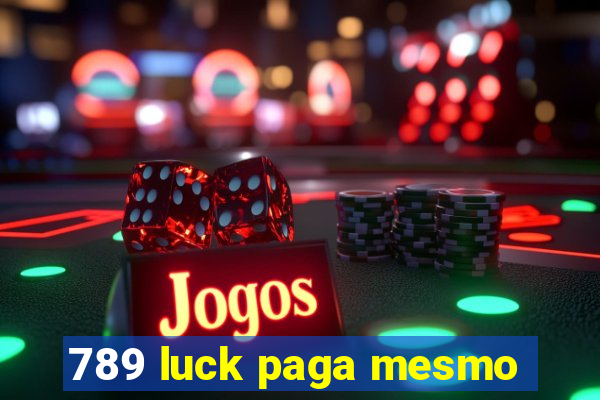 789 luck paga mesmo