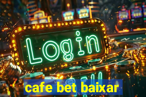 cafe bet baixar