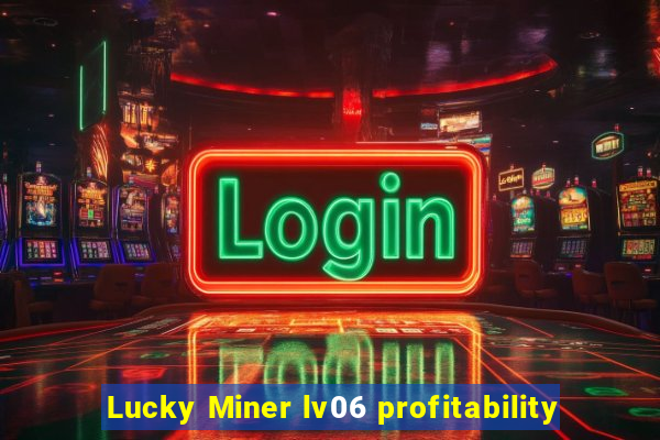 Lucky Miner lv06 profitability