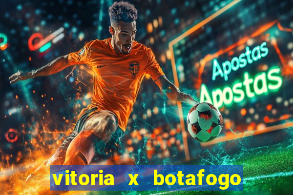 vitoria x botafogo sp futemax