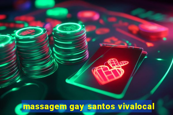 massagem gay santos vivalocal