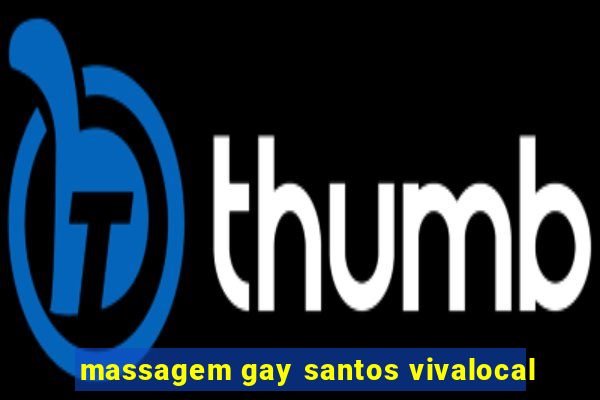 massagem gay santos vivalocal